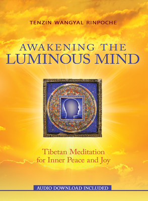 Awakening the Luminous Mind - Tenzin Wangyal Rinpoche
