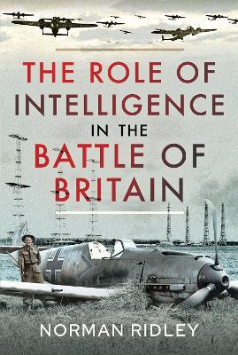 The Role of Intelligence in the Battle of Britain - Norman Ridley