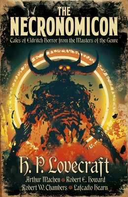 The Necronomicon: Tales of Eldritch Horror from the Masters of the Genre - H. P. Lovecraft