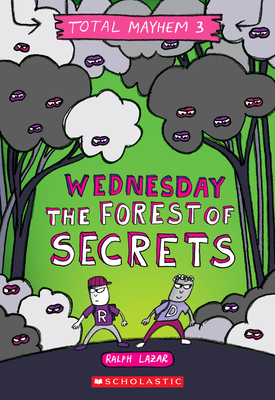 Wednesday - The Forest of Secrets (Total Mayhem #3) - Ralph Lazar