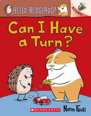Can I Have a Turn?: An Acorn Book (Hello, Hedgehog! #5) - Norm Feuti