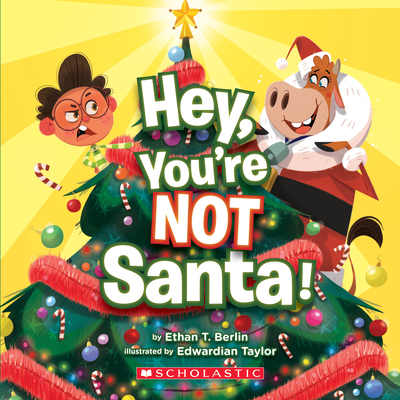Hey, You're Not Santa! - Ethan T. Berlin