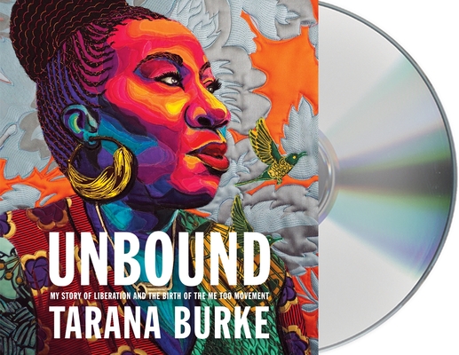 Unbound: My Story of Liberation and the Birth of the Me Too Movement - Tarana Burke