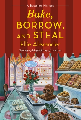 Bake, Borrow, and Steal: A Bakeshop Mystery - Ellie Alexander