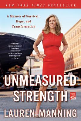 Unmeasured Strength: A Story of Survival and Transformation - Lauren Manning