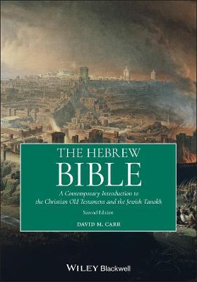The Hebrew Bible: A Contemporary Introduction to the Christian Old Testament and the Jewish Tanakh - David M. Carr
