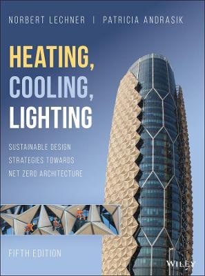 Heating, Cooling, Lighting: Sustainable Design Strategies Towards Net Zero Architecture - Norbert M. Lechner