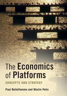 The Economics of Platforms: Concepts and Strategy - Paul Belleflamme