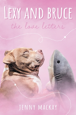 Lexy and Bruce: The Love Letters - Jenny Mackay