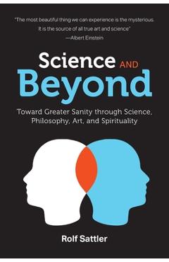 Coperta cărții 'Science and Beyond: Toward Greater Sanity through Science, Philosophy, Art and Spirituality - Rolf Sattler'