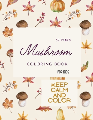 Mushroom Coloring Book: Mushroom Coloring Book For Kids: 32 Magicals Coloring Pages with Mushrooms For Kids Ages 4-8 - Ananda Store