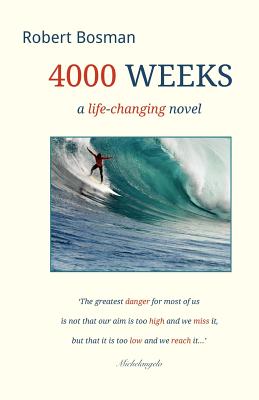 4000 Weeks: a life-changing novel - Robert Bosman