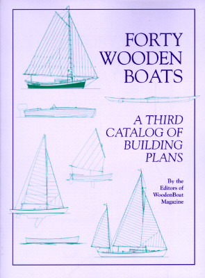 Forty Wooden Boats: A Third Catalog of Building Plans - Wooden Boat Magazine