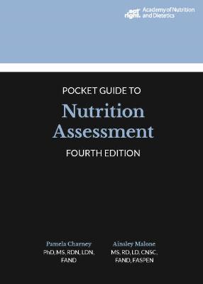 Academy of Nutrition & Dietetics Pocket Guide to Nutrition Assessment - Pamela Charney