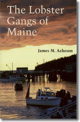 The Lobster Gangs of Maine - James M. Acheson