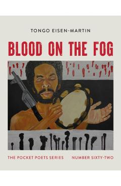 Blood on the Fog: Pocket Poets Series No. 62 - Tongo Eisen-martin