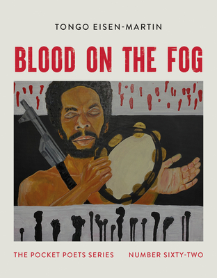 Blood on the Fog: Pocket Poets Series No. 62 - Tongo Eisen-martin