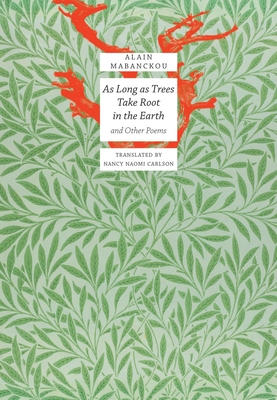 As Long as Trees Take Root in the Earth: And Other Poems - Alain Mabanckou
