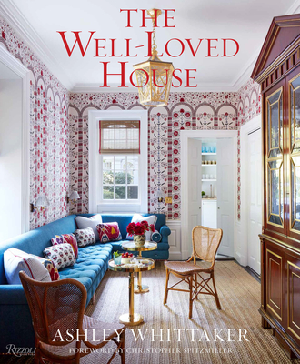 The Well-Loved House: Creating Homes with Color, Comfort, and Drama - Ashley Whittaker