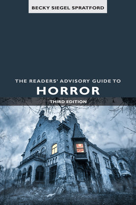 The Readers' Advisory Guide to Horror - Becky Siegel Spratford