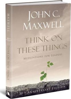 Think on These Things: Meditations for Leaders - John C. Maxwell