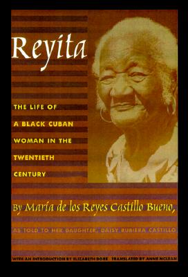 Reyita: The Life of a Black Cuban Woman in the Twentieth Century - Maria De Los Reyes Castillo Bueno