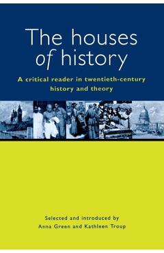 Coperta cărții 'The Houses of History: A Criticial Reader in Twentieth-Century History and Theory - Anna Green'