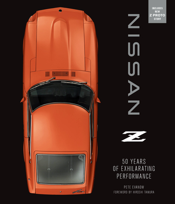 Nissan Z: 50 Years of Exhilarating Performance - Pete Evanow