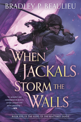 When Jackals Storm the Walls - Bradley P. Beaulieu