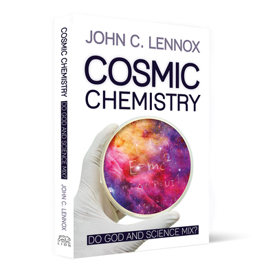 Cosmic Chemistry: Do God and Science Mix? - John C. Lennox
