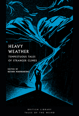 Heavy Weather: Tempestuous Tales of Stranger Climes - Kevan Manwaring