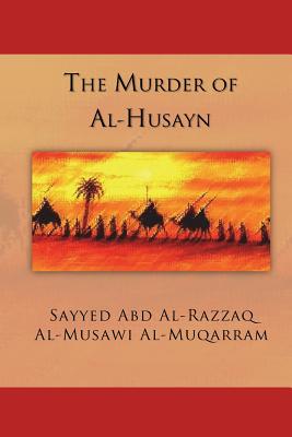 The Murder of Al-Husayn: Maqtal Al-Husayn - Rafic Laboun