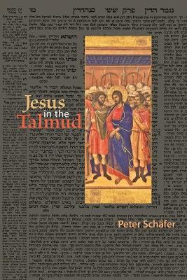 Jesus in the Talmud - Peter Sch�fer