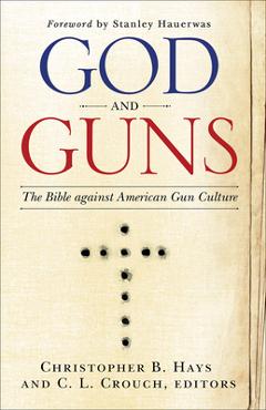 Coperta cărții 'God and Guns: The Bible Against American Gun Culture - C. L. Crouch'