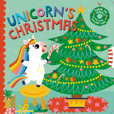 Unicorn's Christmas: Turn the Wheels for Some Holiday Fun! - Lucy Golden