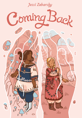 Coming Back: (A Graphic Novel) - Jessi Zabarsky