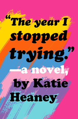 The Year I Stopped Trying - Katie Heaney