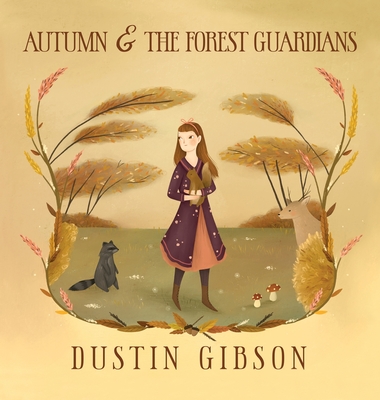 Autumn and The Forest Guardians - Dustin Gibson