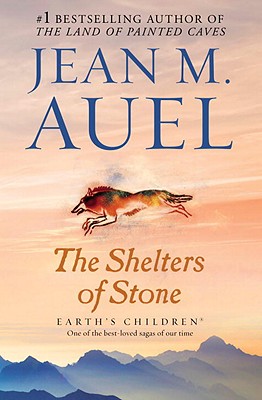 The Shelters of Stone: Earth's Children, Book Five - Jean M. Auel