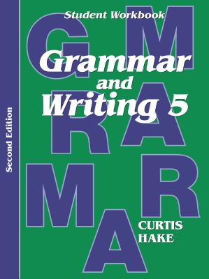 Grammar & Writing Student Workbook Grade 5 2nd Edition - Stephen Hake