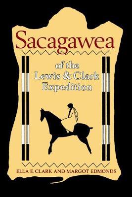 Sacagawea of the Lewis and Clark Expedition - Ella E. Clark