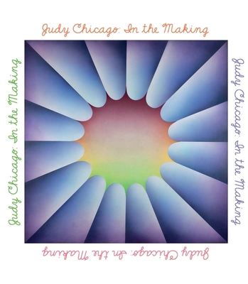 Judy Chicago: In the Making - Judy Chicago
