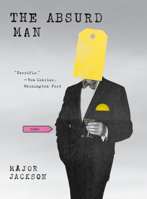 The Absurd Man: Poems - Major Jackson