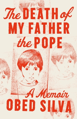 The Death of My Father the Pope: A Memoir - Obed Silva