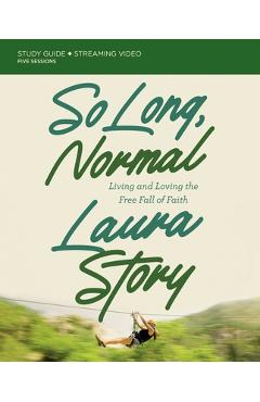 Poza produsului So Long, Normal Study Guide Plus Streaming Video: Living and Loving the Free Fall of Faith - Laura Story
