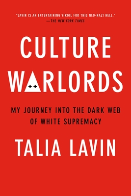 Culture Warlords: My Journey Into the Dark Web of White Supremacy - Talia Lavin