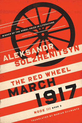 March 1917: The Red Wheel, Node III, Book 3 - Aleksandr Solzhenitsyn