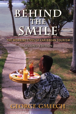 Behind the Smile: The Working Lives of Caribbean Tourism - George Gmelch