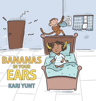 Bananas in Your Ears - Kari Yunt