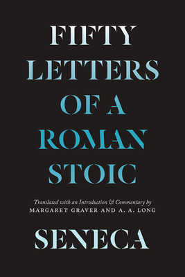 Seneca: Fifty Letters of a Roman Stoic - Lucius Annaeus Seneca